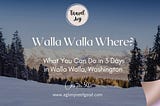 Walla Walla Washington, Small town, midlife refresh travels
