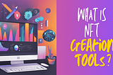What is NFT Creation Tools?