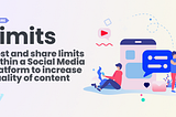 Quality over Quantity — Implementing post and share limits within a Social Media platform to…