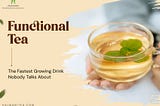 Functional Tea Is the Fastest-Growing Drink Category Nobody Is Talking About