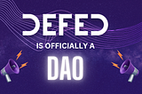 DEFED is officially a Decentralized Autonomous Organization (DAO)