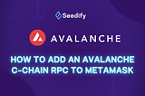 How to Add an Avalanche C-Chain RPC to Metamask
