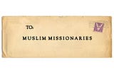 Letter For Muslim Missionaries