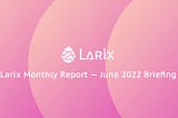 Larix Monthly Report — June