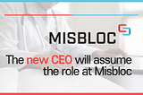 The New CEO Will Assume the Role at Misbloc