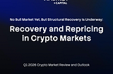 No Bull Market Yet, But Structural Recovery Is Underway: Recovery and Repricing in Crypto Markets