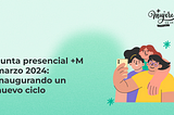 Portada del artículo sobre “Junta presencial +M marzo 024: Inaugurando un nuevo ciclo”, acompañada por una ilustración de 3 mujeres tomándose una selfie.