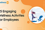 25 Engaging Wellness Activities for Employees