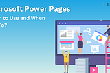 Microsoft Power Pages: When to Use and When Not To?