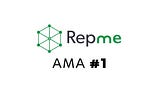 RepMe AMA #1