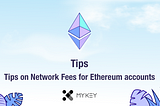 Tips on Network Fees for Ethereum Accounts