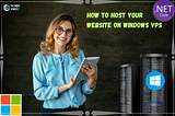 How to Host Your Website on Windows VPS? Windows Virtual Server Guide