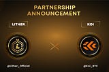 Welcome to the Future of Blockchain: Lither and KOI Partnership