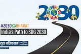 सतत विकास लक्ष्यों के प्रति देश को जागरूक बना रहा #2030KaBharat कैम्पेन