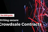 The 2018 guide to writing (and testing) real world crowdsale contracts