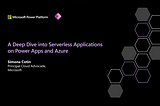 A Deep Dive into Serverless Applications on Power Apps and Azure