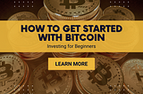 How to Get Started with Bitcoin Investing for Beginners