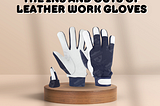 Winter Essentials: The Ins and Outs of Leather Work Gloves