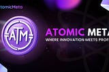 AtomicMeta: The Future of Wealth-Building Through Blockchain Innovation
