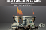 THE RISE & DEMISE OF THE U.S. DOLLAR 1/2