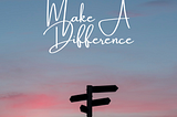 Make A Difference…