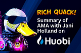 Summary of RichQUACK AMA on Huobi