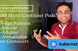 Kubernetes Multi-Container Pods (CKAD): Sidecar, Adapter, Ambassador, Init Containers