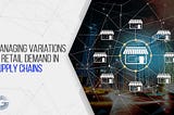 Strategies for Managing Variations in Retail Demand in Supply Chains
