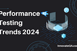 Performance Testing Trends 2024