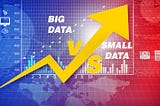 Small Data vs Big Data