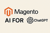 Transforming Magento and any other Commerce platform with AI: Leveraging Advanced AI Capabilities —…
