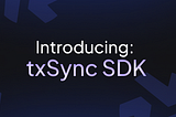 Introducing the txSync SDK: Streamline Your Paymaster Integrations Effortlessly