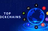 Everything about the Top Blockchains and Their Benefits!