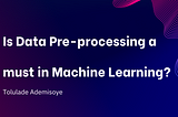 Data Pre-processing in Machine Learning