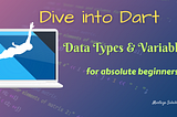 Dive into Dart — Data Types & Variables