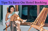 5 Important Tips To Save On Hotel Booking