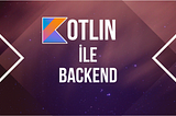 Kotlin ile Backend/Server Side Programlama