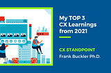 My TOP 3 CX Learnings from 2021