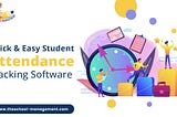 Quick & Easy Student Attendance Tracking Software