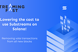 Lowering the cost to use Substreams on Solana!