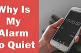 Why Is My Alarm So Quiet? Exploring Common Causes and Solutions