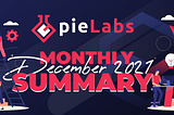 pieLABS monthly summary December 2021