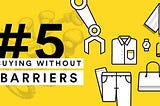 Experience Transforming Trend #5: Buying Without Barriers