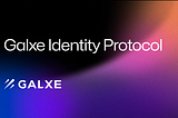 Galxe Identity Protocol Mainnet Launch: Empowering Users With Full Control Over Their Private Data a