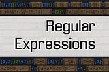 A Quick Guide To Regular Expressions