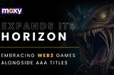 Moxy.io Expands Its Horizon: Embracing Web3 Games Alongside AAA Titles