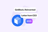 GetBlock 2025: Navigating Challenges, Driving Transformation — Letter from CEO Vasily Rudomanov