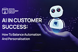 AI in Customer Success: How to Balance Automation and Personalisation