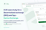 A UX case study for a Decentralized exchange (DEX) web app — Cactus Exchange