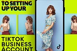A Step-by-Step Guide to Setting Up Your TikTok Business Account with Free $1500 Threshold Ads…